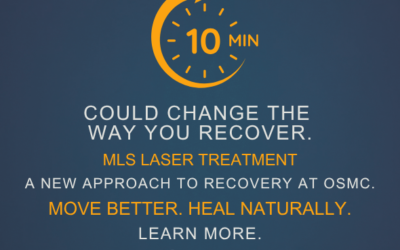 10 Minutes Could Change the Way You Recover: MLS® Laser Treatment Is Now Available at OSMC